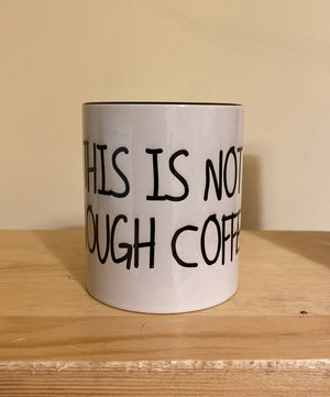 This is not enough coffee mug
