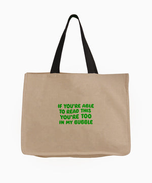 You're Too In My Bubble Tote