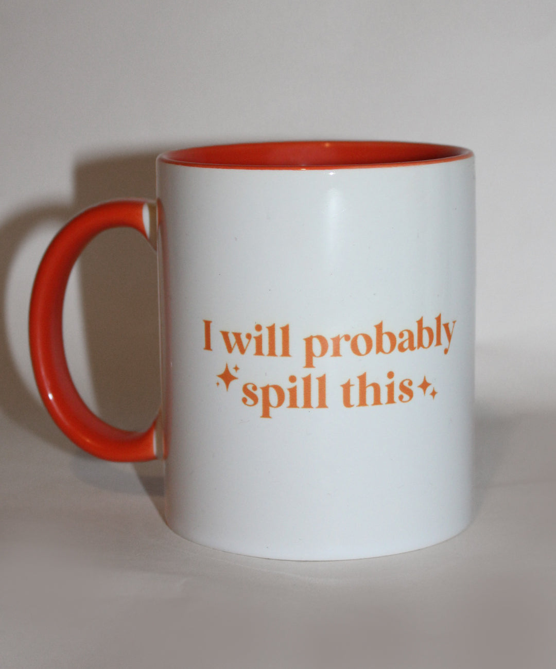 I will probably spill this mug